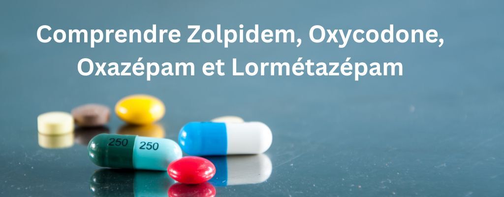 Zolpidem 10 mg, Oxycodone HCI 80, Oxazépam 10 mg et Lormétazépam 1 mg